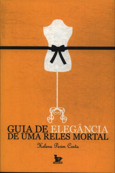 Guia De Elegância De Uma Reles Mortal