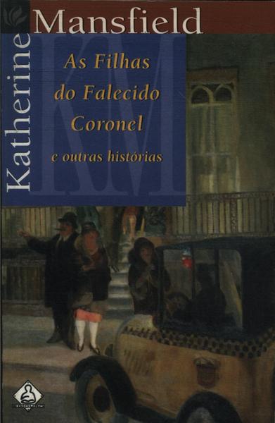 As Filhas Do Falecido Coronel E Outras Histórias