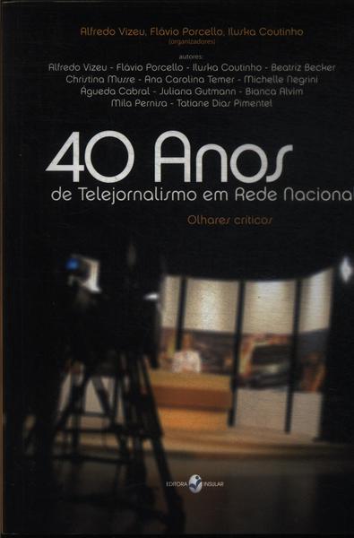 40 Anos De Telejornalismo Em Rede Nacional