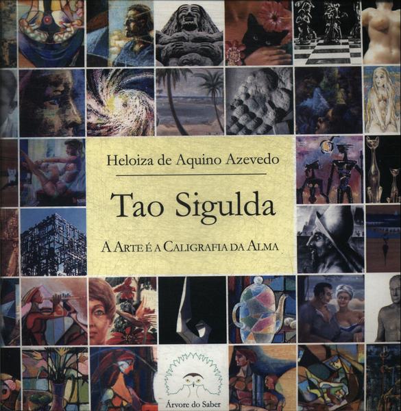 Tao Sigulda: A Arte É A Caligrafia Da Alma