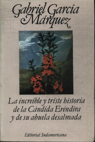 La Incrible Y Triste Historia De La Candida Eréndira Y De Su Abuela Desalmada