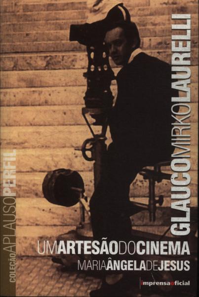 Glauco Mirko Laurelli: Um Artesão Do Cinema