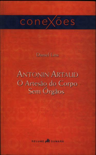 Antonin Artaud: O Artesão Do Corpo Sem Órgãos