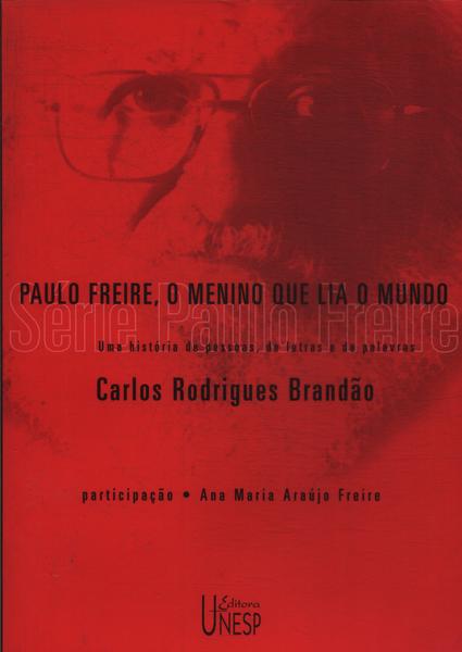 Paulo Freire, O Menino Que Lia O Mundo