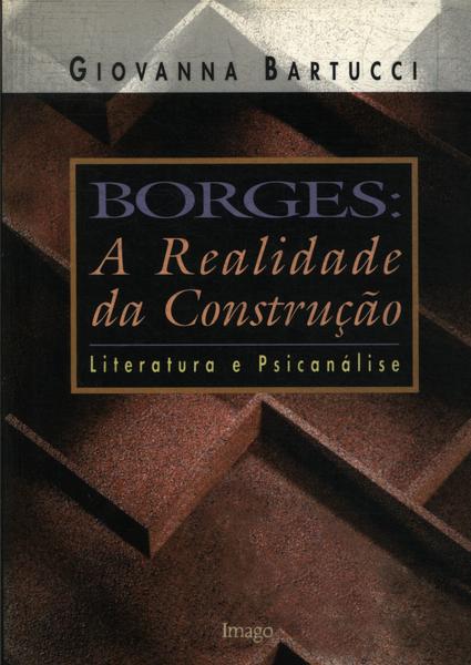 Borges: A Realidade Da Construção