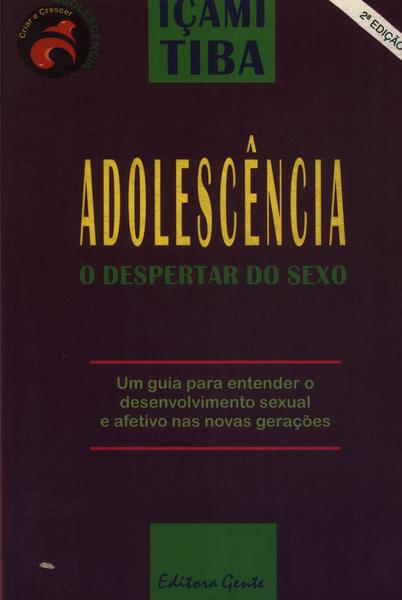 Adolescência: O Despertar Do Sexo