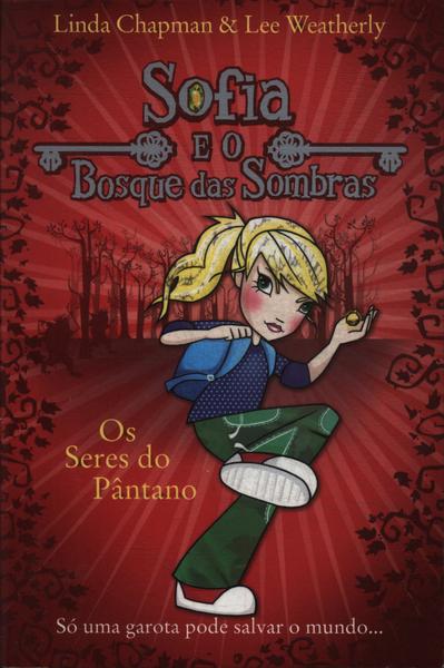 Sofia E O Bosque Das Sombras: Os Seres Do Pântano