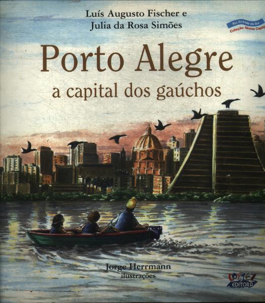 Porto Alegre A Capital Dos Gaúchos