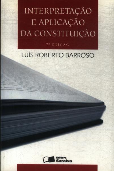 Interpretação E Aplicação Da Constituição (2009)