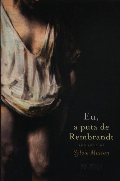 Eu, A Puta De Rembrandt