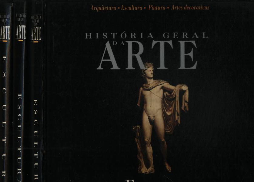 História Geral Da Arte: Escultura (3 Volumes)