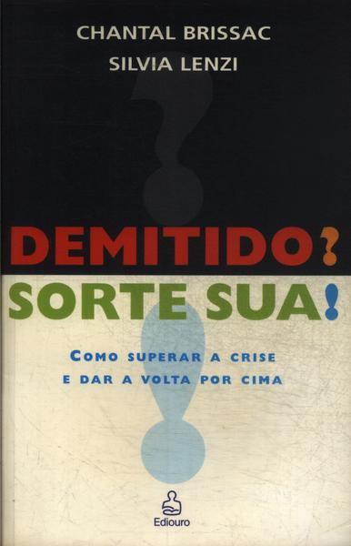 Demitido? Sorte Sua!