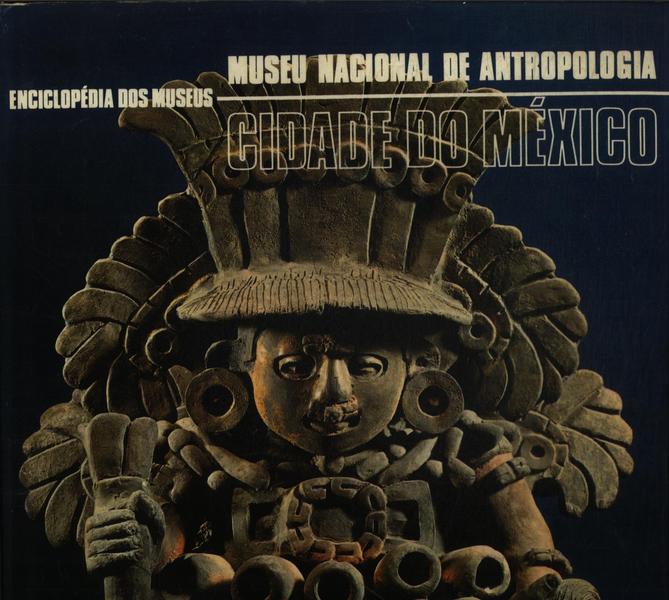 Enciclopédia Dos Museus: Museu Nacional De Antropologia Cidade Do México