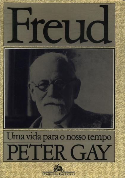 Freud: Uma Vida Para O Nosso Tempo