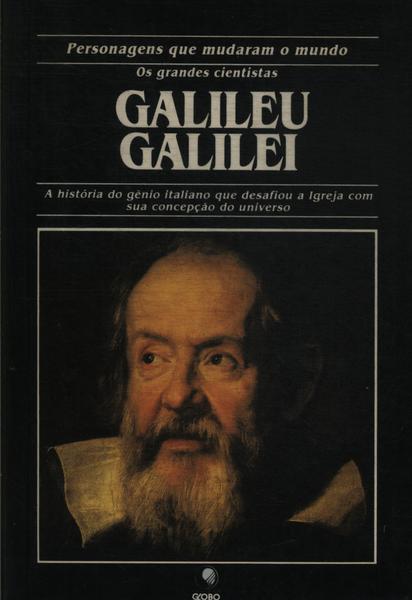 Personagens Que Mudaram O Mundo: Galileu Galilei