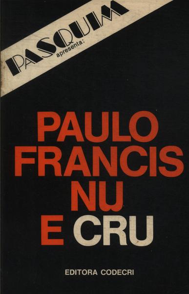 Paulo Francis Nu E Cru