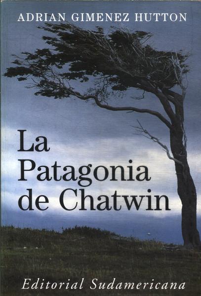 La Patagonia De Chatwin