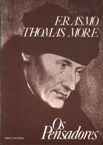 Os Pensadores: Erasmo - Thomas More