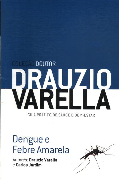 Doutor Drauzio Varella: Dengue E Febre Amarela