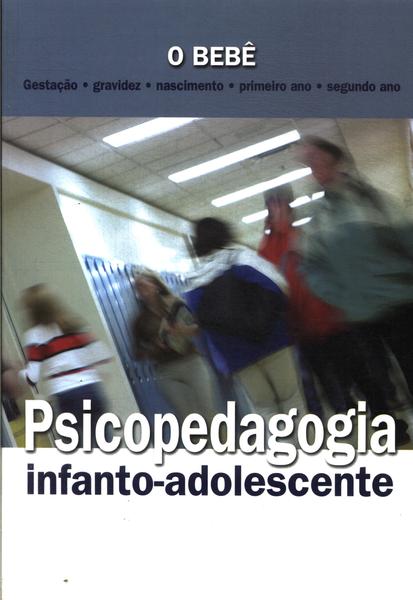 Psicopedagogia Infanto-adolescente: O Bebê (inclui Cd)