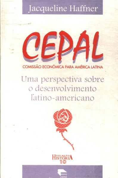 Cepal: Uma Perspectiva Sobre O Desenvolvimento Latino-americano