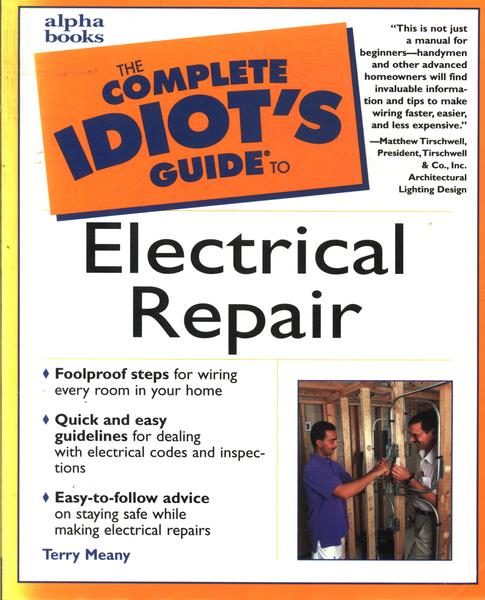 The Complete Idiot's Guide To Electrical Repair