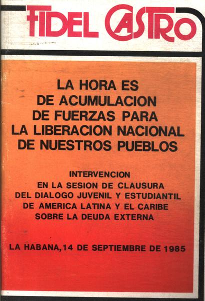 La Hora Es De Acumulación De Fuerzas Para La Liberación Nacional De Nuestros Pueblos