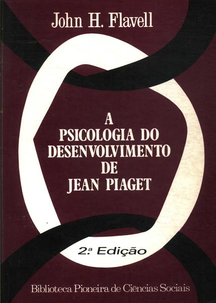 A Psicologia Do Desenvolvimento De Jean Piaget