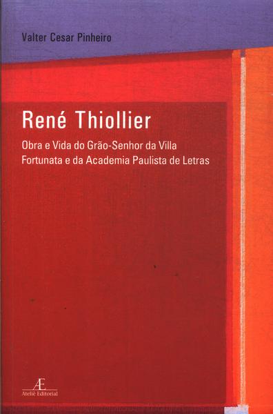 René Thiollier: Obra E Vida Do Grão-senhor Da Villa Fortunata
