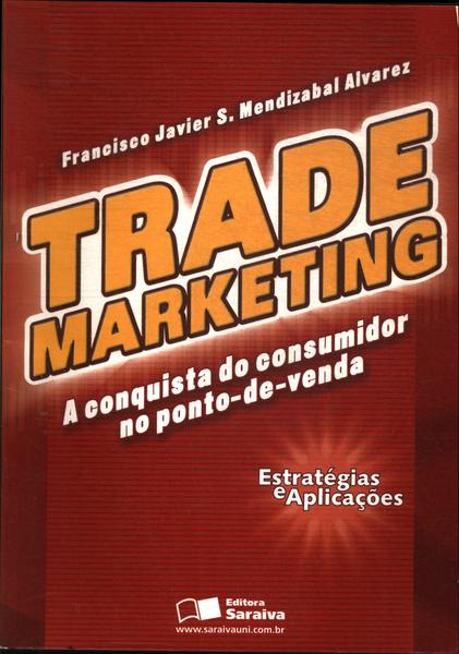 Trade Marketing: A Conquista Do Consumidor No Ponto-de-venda