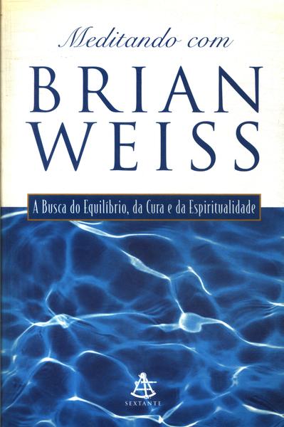Meditando Com Brian Weiss (inclui Cd)
