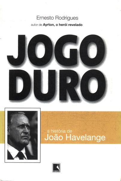 Jogo Duro: A História De João Havelange