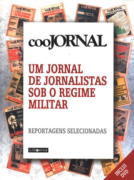 Coojornal: Um Jornal De Jornalistas Sob O Regime Militar (não Inclui Dvd)