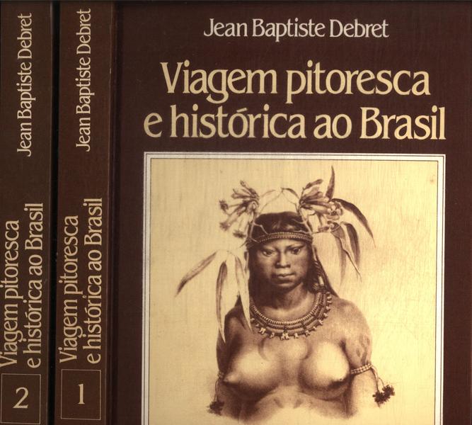 Viagem Pitoresca E Histórica Ao Brasil (2 Volumes)