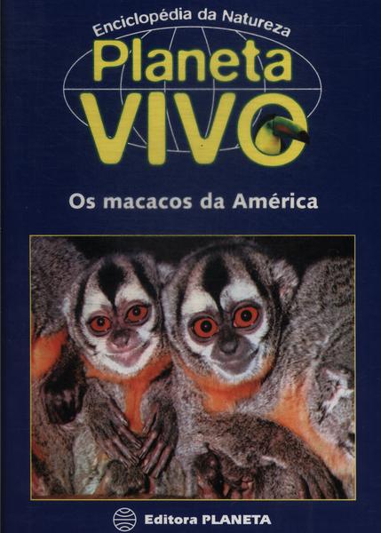 Planeta Vivo: Os Macacos Da América (não Inclui Vhs)