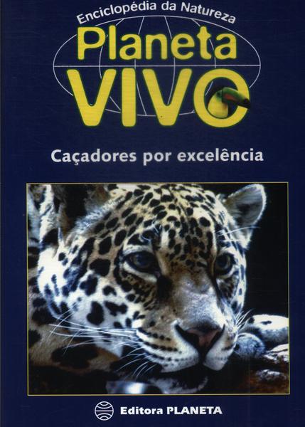 Planeta Vivo: Caçadores Por Excelência (não Inclui Vhs)