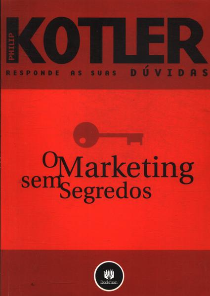 O Marketing Sem Segredos: Philip Kotler Responde Suas Dúvidas