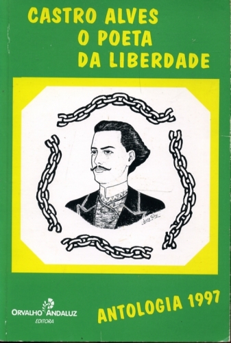 Castro Alves - O Poeta da Liberdade