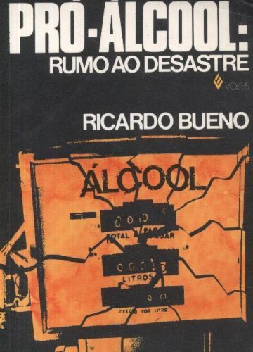 Pró-Álcool: Rumo ao Desastre