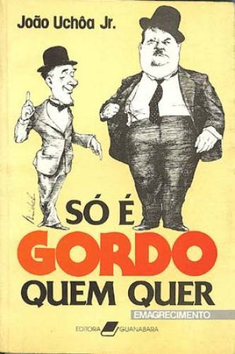 Só É Gordo Quem Quer