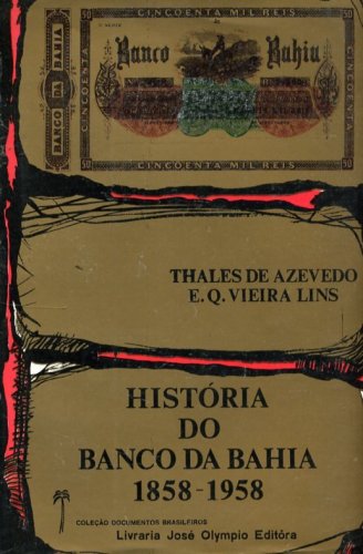 História do Banco da Bahia 1858-1958