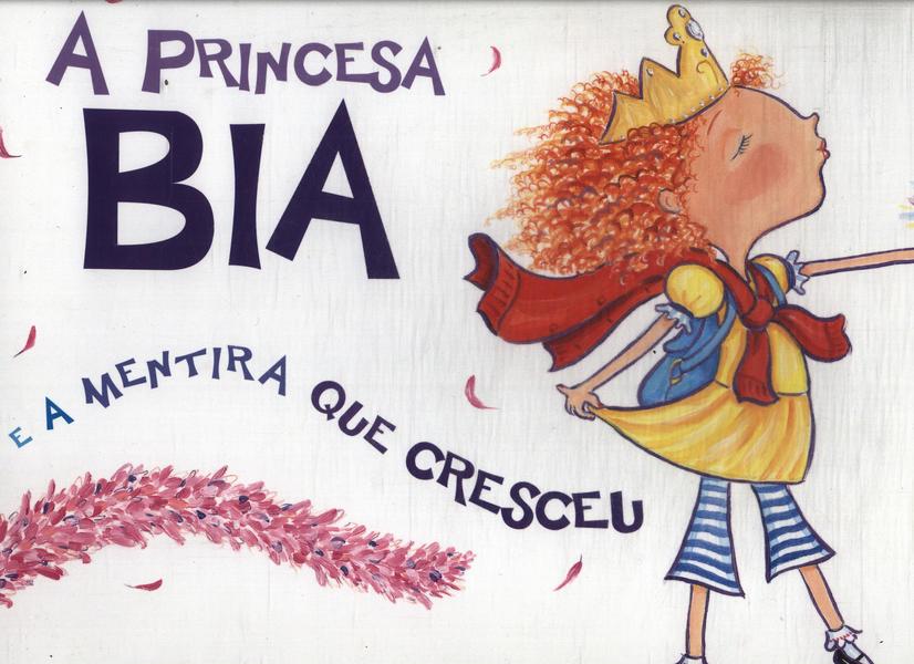 A Princesa Bia E A Mentira Que Cresceu