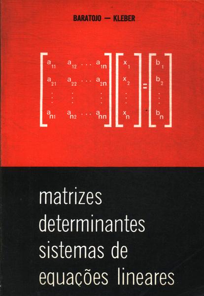 Matrizes Determinantes Sistemas De Equações Lineares