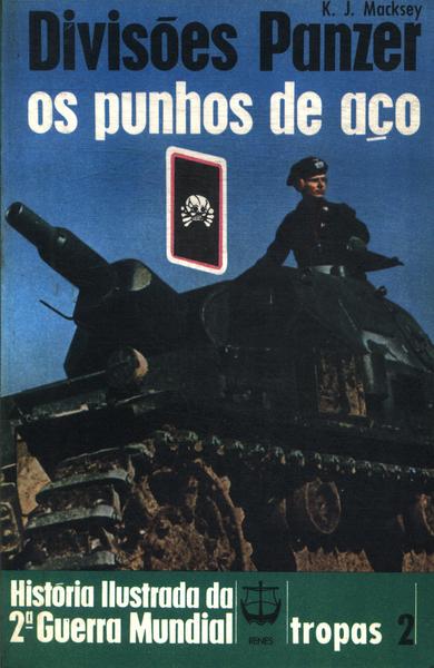 Divisões Panzer: Os Punhos De Aço