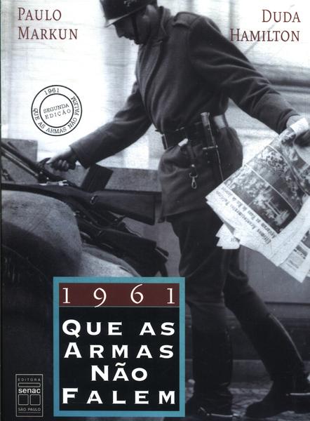 1961: Que As Armas Não Falem
