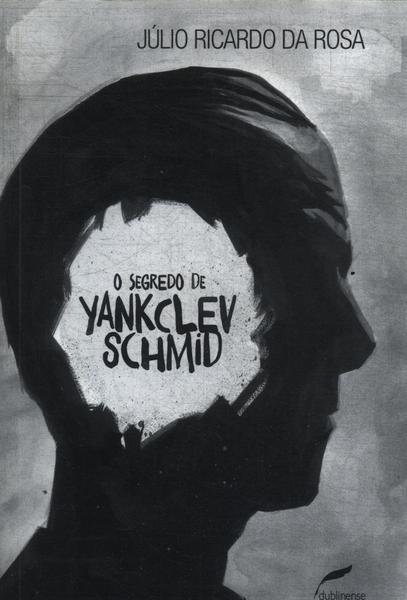 O Segredo De Yankclev Schmid