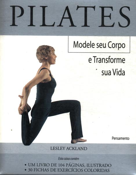 Pilates: Modele Seu Corpo E Transforme Sua Vida (box Com 30 Fichas De Exercícios)