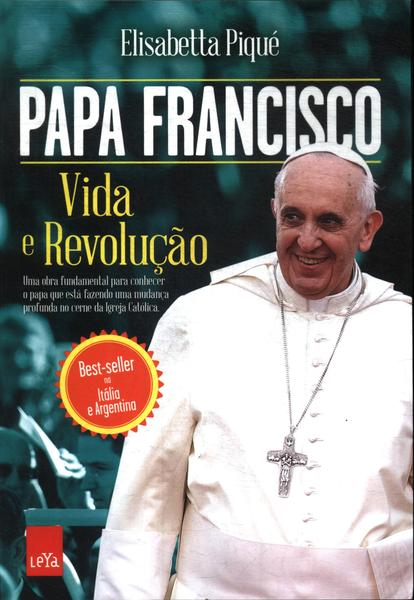 Papa Francisco: Vida E Revolução