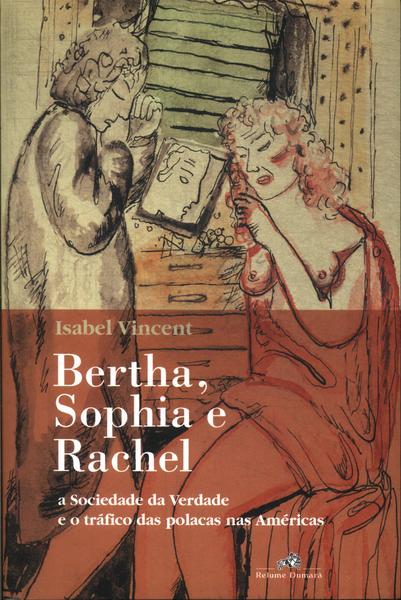 Bertha, Sophia E Rachel
