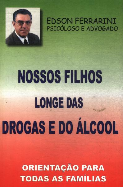 Nossos Filhos Longe Das Drogas E Do Álcool